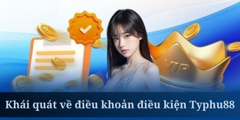 Điều khoản điều kiện được thiết lập rất chặt chẽ tại Typhu88