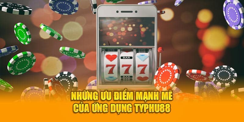 Điều gì làm cho ứng dụng Typhu88 trở nên đặc biệt?